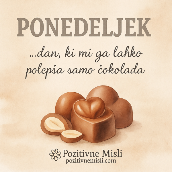Ponedeljek ... mi polepša samo čokolada