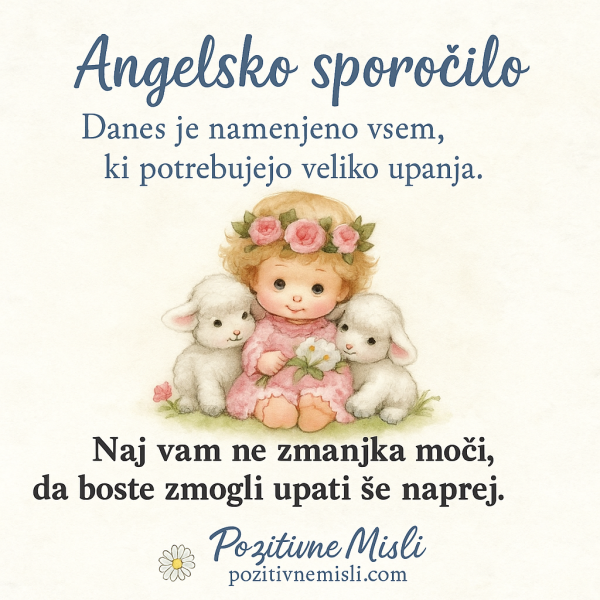 Danes je namenjeno vsem, ki potrebujejo mnogo upanja.