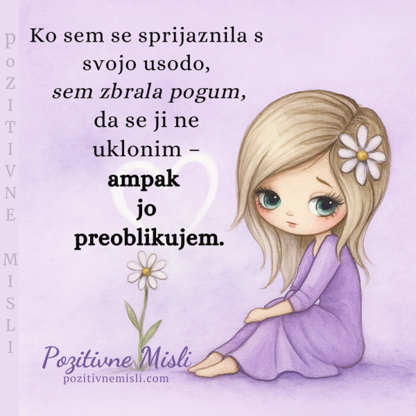 Ko sem se sprijaznila s svojo usodo