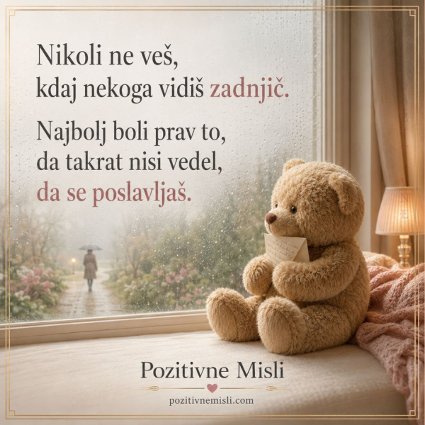 Nikoli ne veš, kdaj koga vidiš zadnjič