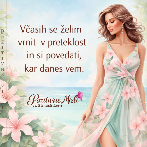 Včasih se želim vrniti v preteklost