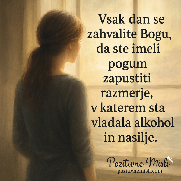 Vsak dan se zahvalite Bogu, da ste bili dovolj pogumni