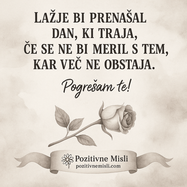 Lažje bi prenašal dan, ki traja