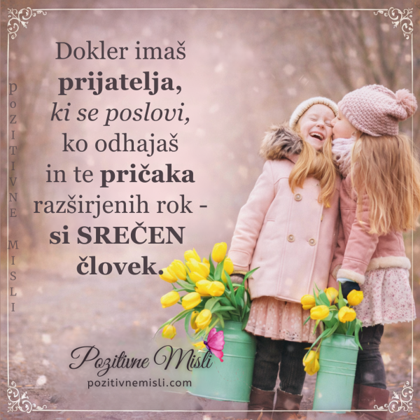 Dokler imaš prijatelja, ki se poslovi