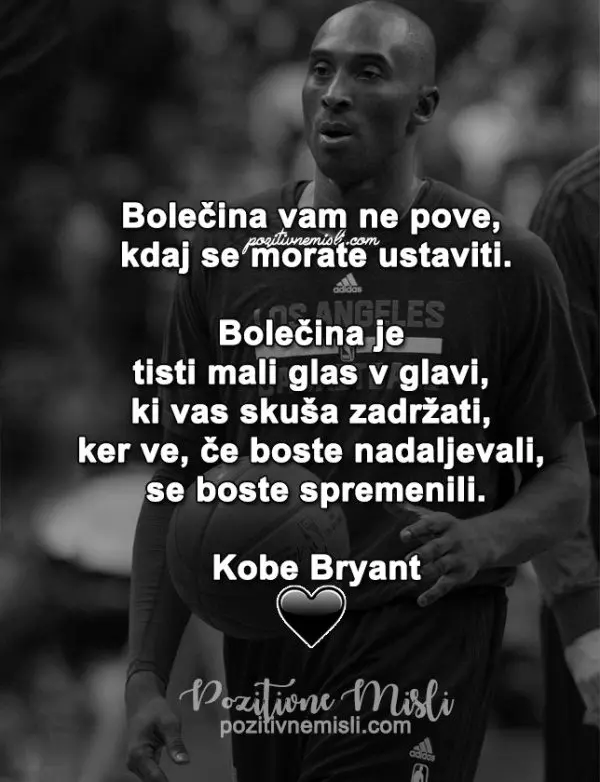 Bolečina vam ne pove -  Kobe Bryant  misli in citati