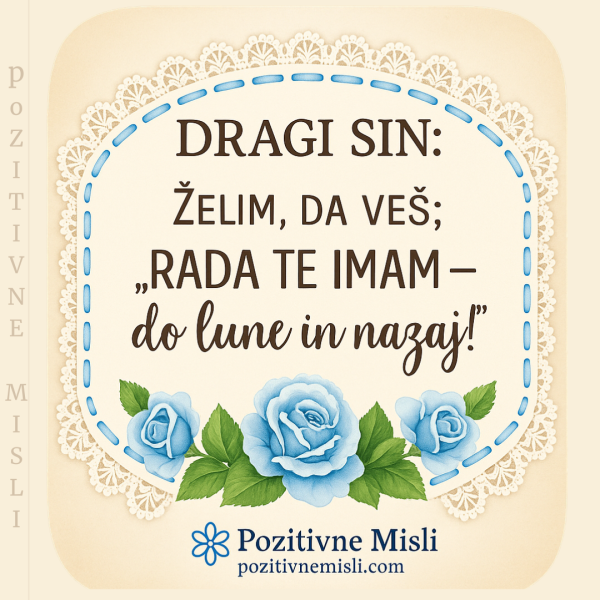 Dragi sin, rada te imam – do lune in nazaj!