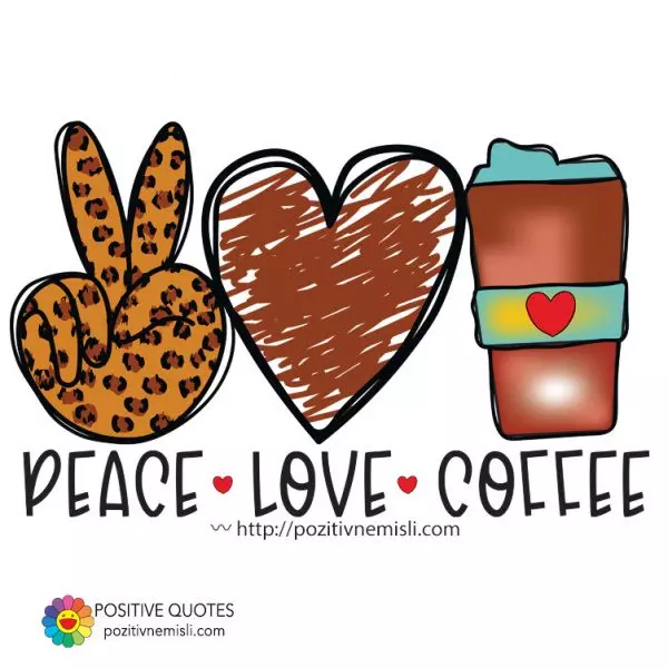 Peace & coffee & love