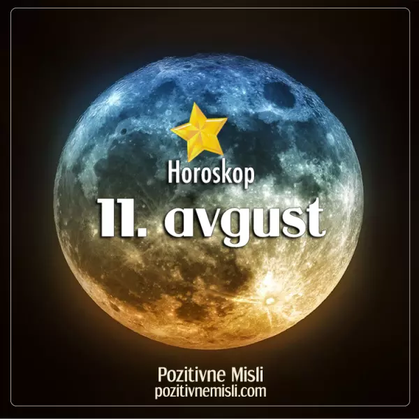 11. avgust - horoskop