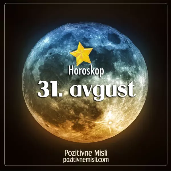 31. avgust - horoskop