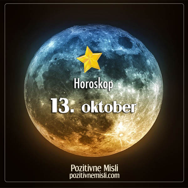 13. oktober -HOROSKOP