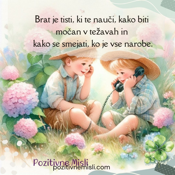 Brat je tisti, ki te nauči biti močan