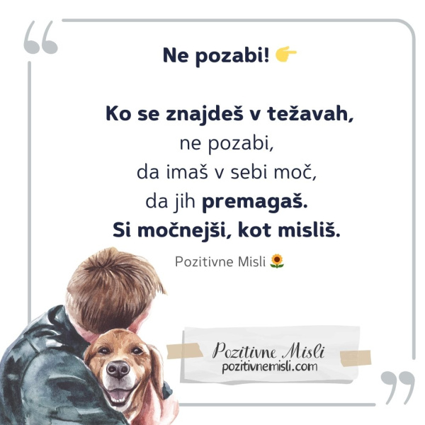 Ne pozabi! 👉 Ko se znajdeš v težava