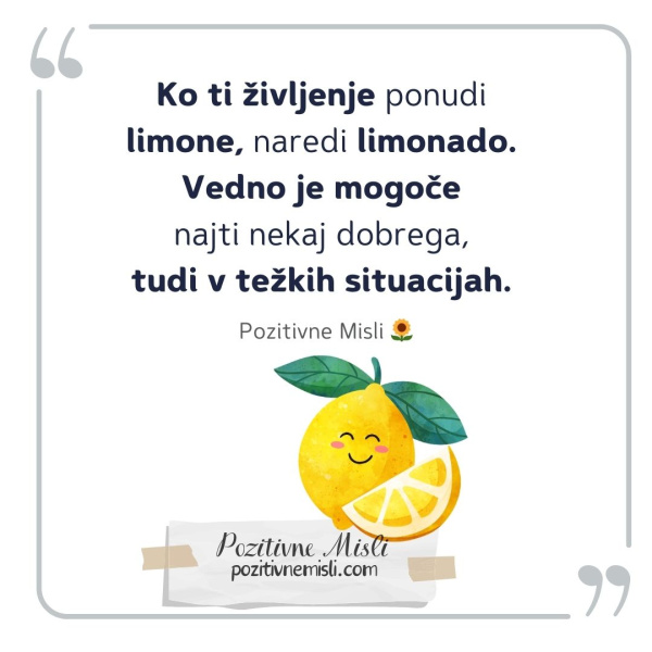 Ko ti življenje ponudi limone- Pozitivne Misli