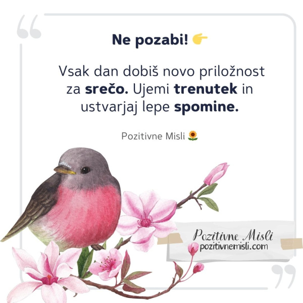 Ne pozabi! 👉 Vsak dan dobiš novo priložnost