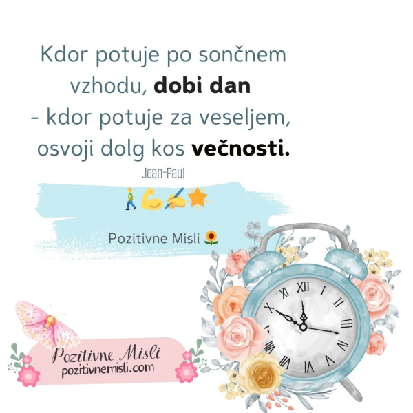 Kdor potuje po sončnem vzhodu, dobi dan