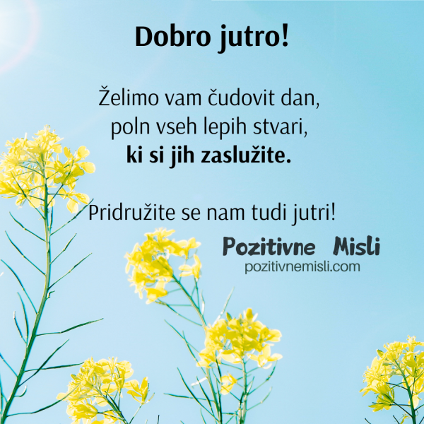 Dobro jutro!  Želimo vam čudovit dan