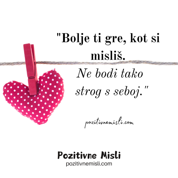 Bolje ti gre, kot si misliš