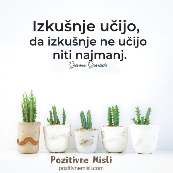 Izkušnje učijo - Citati Pozitivne Misli