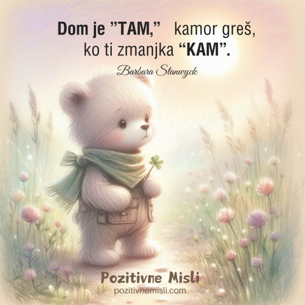 Dom je ”TAM,”   kamor greš