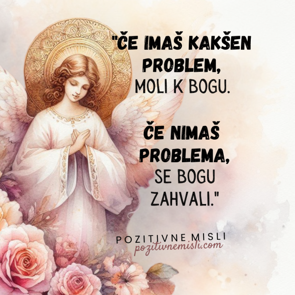 Če imaš kakšen problem, moli k Bogu – Misli o duhovnosti