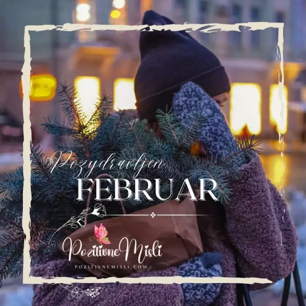 Februar | Pozdravljen mesec - Pozitivne Misli