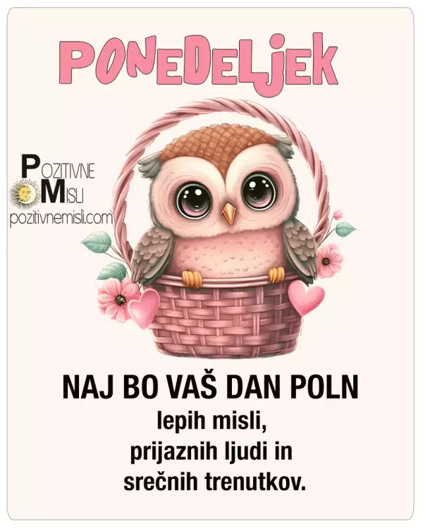 Ponedeljek - Naj bo vaš dan poln lepih misli