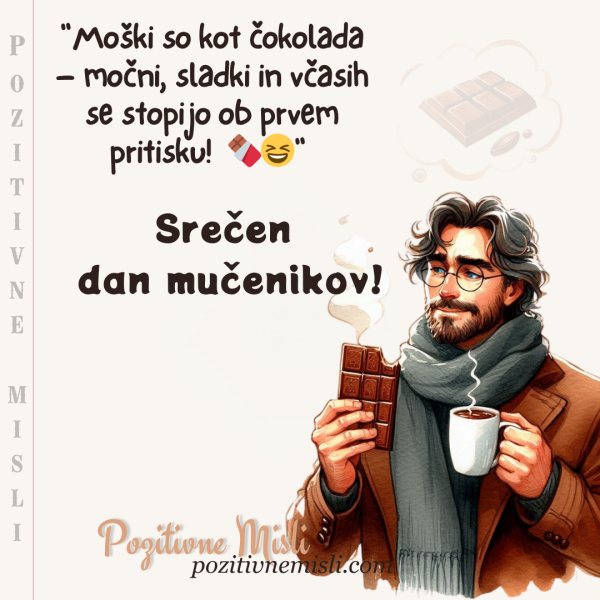 Moški so kot čokolada –  Srečen dan mučenikov! 🍫😆