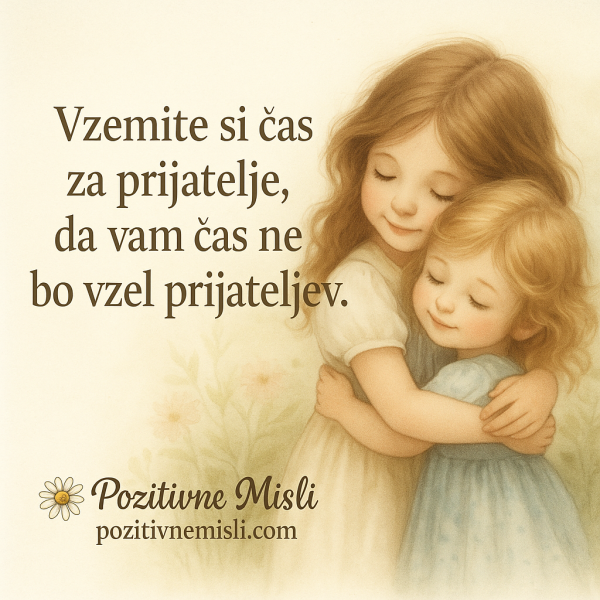 Vzemite si čas za prijatelje – nežna misel o odnosih