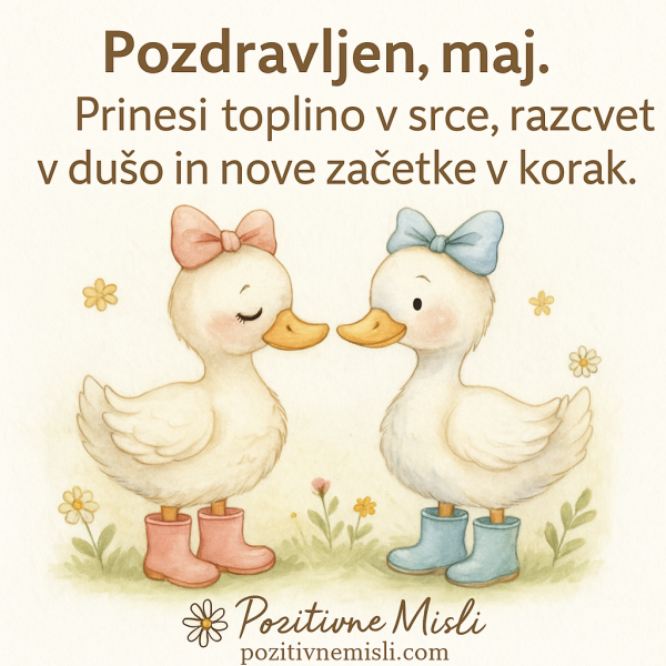 Pozdravljen mesec maj! Prinesi toplino