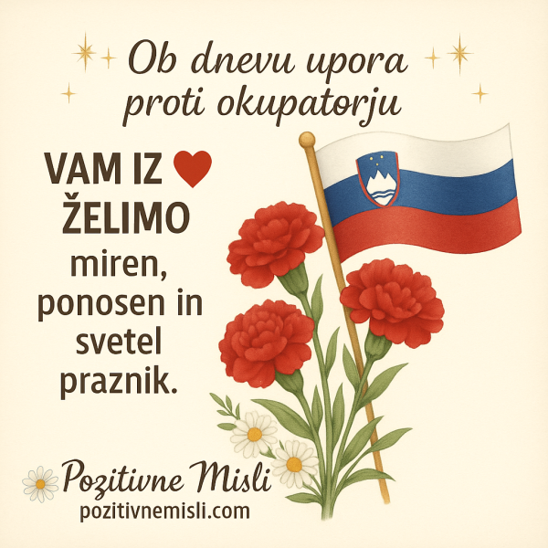 Iz srca vam želimo lep praznik- dan upora proti okupatorju