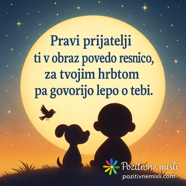 Pravi prijatelji govorijo lepo o tebi
