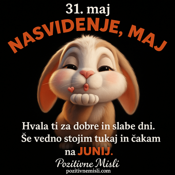 Nasvidenje maj - 31. maj