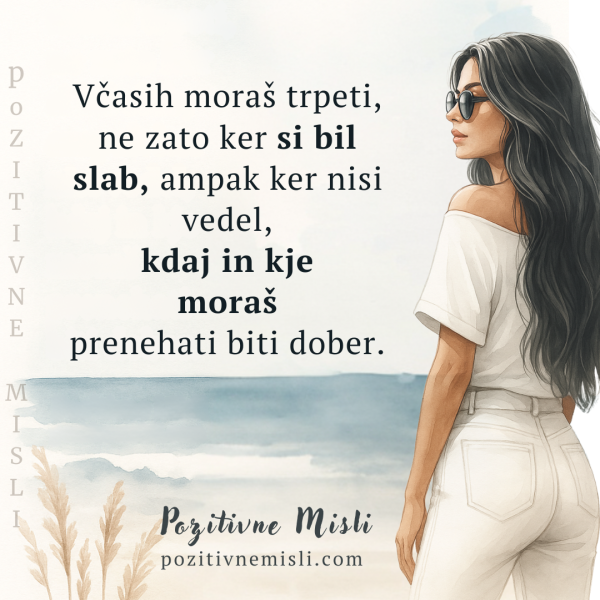 Včasih boš moral trpeti, ne zato ker si bil  slab