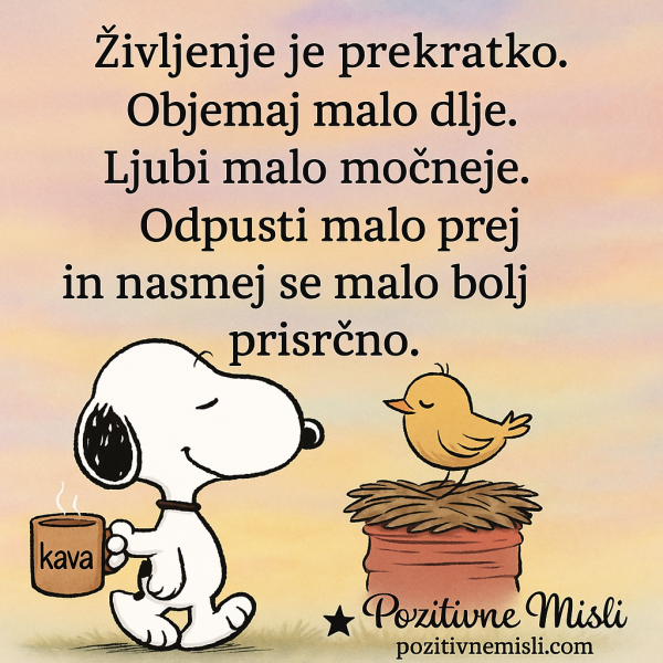 Življenje je kratko - Objemaj dlje