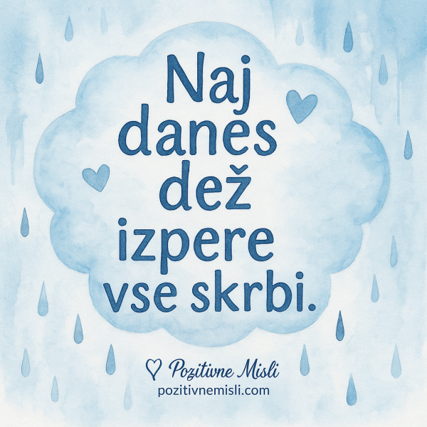 Naj danes dež izpere vse skrbi - lepe deževne misli