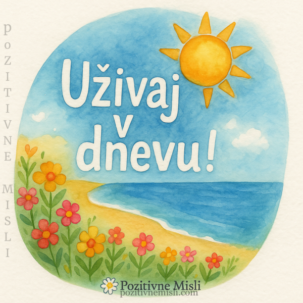 Pozitivno sporočilo dneva: Uživaj