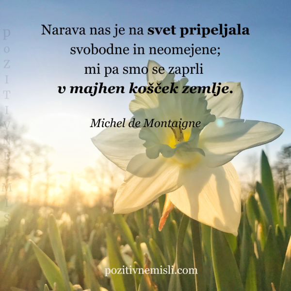 Narava nas je na svet pripeljala svobodne