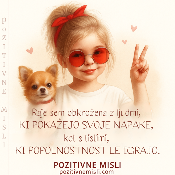 Raje sem obkrožena z ljudmi ki pokažejo napake
