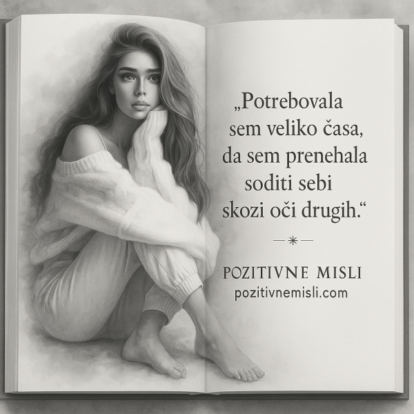 Prenehala sem soditi sebi skozi oči drugih