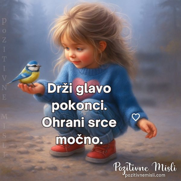 Drži glavo pokoni - ohrani moč srca