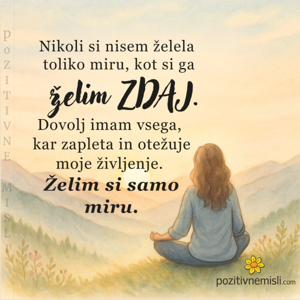 Nikoli si nisem želela toliko miru