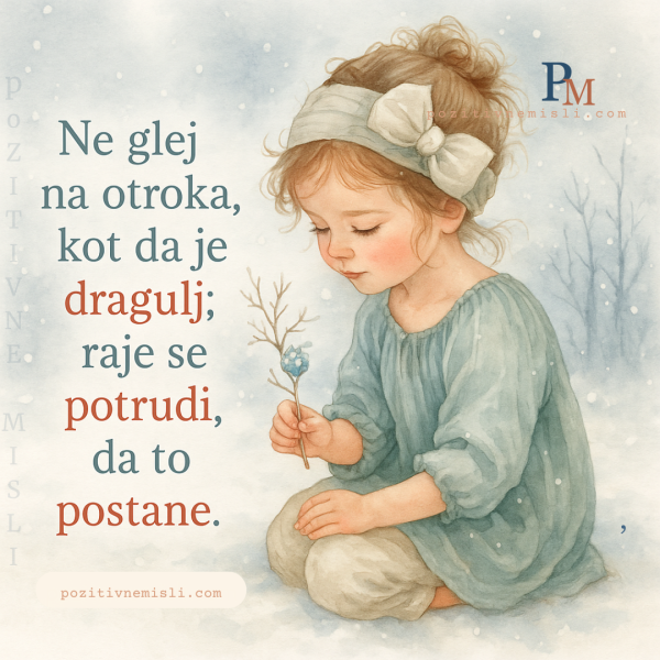 Ne glej na otroka kot da je dragulj
