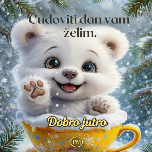 Čudoviti dan vam želim