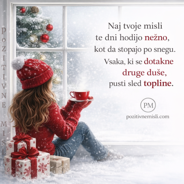 Naj tvoje misli te dni hodijo nežno - lepa božična misel