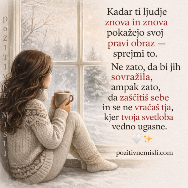 Kadar ti ljudje znova in znova pokažejo pravi obraz