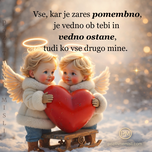 Vse, kar je zares pomembno, vedno ostane