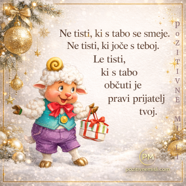 Pravi prijatelji so tisti, ki s tabo občutijo