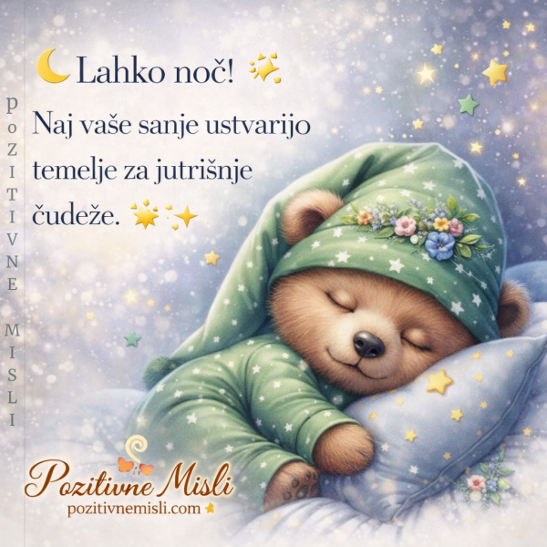 Lahko noč - naj vaše sanje ustvarijo čudeže