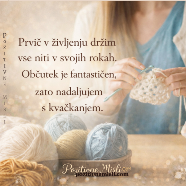 Prvič v življenju držim vse niti v svojih rokah – misel o moči