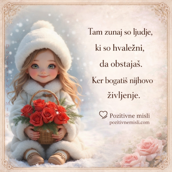 Tam zunaj so ljudje ki so hvaležni